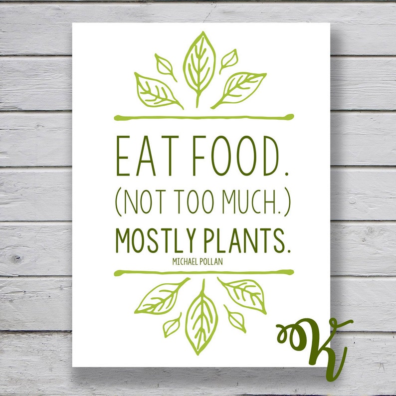 Eat Food. Not Too Much. Mostly Plants Michael Pollan Quote