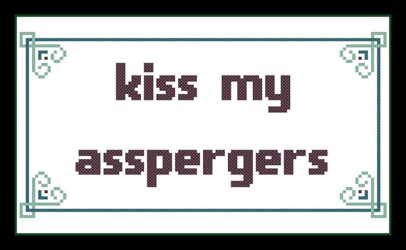 kiss my aspergers