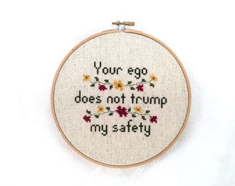Your Ego Does Not Trump My Safety counted cross stitch pattern, feminist needlepoint, sexism embroidery, gender equality PDF craft pattern