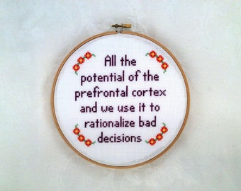 All the potential of the prefrontal cortex cross stitch pattern, rationalize bad decisions needlepoint, funny printable PDF pattern
