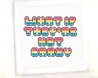 What If They're Not Crazy cross stitch pattern, funny needlepoint, thinking embroidery, conspiracy printable, paranoia digital download