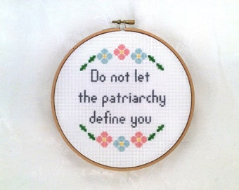 Do Not Let The Patriarchy Define You cross stitch pattern, feminism needlepoint, feminist embroidery, gender equality, toxic masculinity