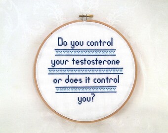 Testosterone cross stitch pattern, feminism embroidery, sexism needlepoint, PDF pattern, DIY craft, needlework pattern, needlecraft pattern