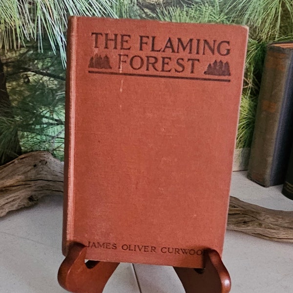 1923 The Flaming Forest by James Oliver Curwood, Antique Hardcover Book No Dust Jacket Antique Collectible Book