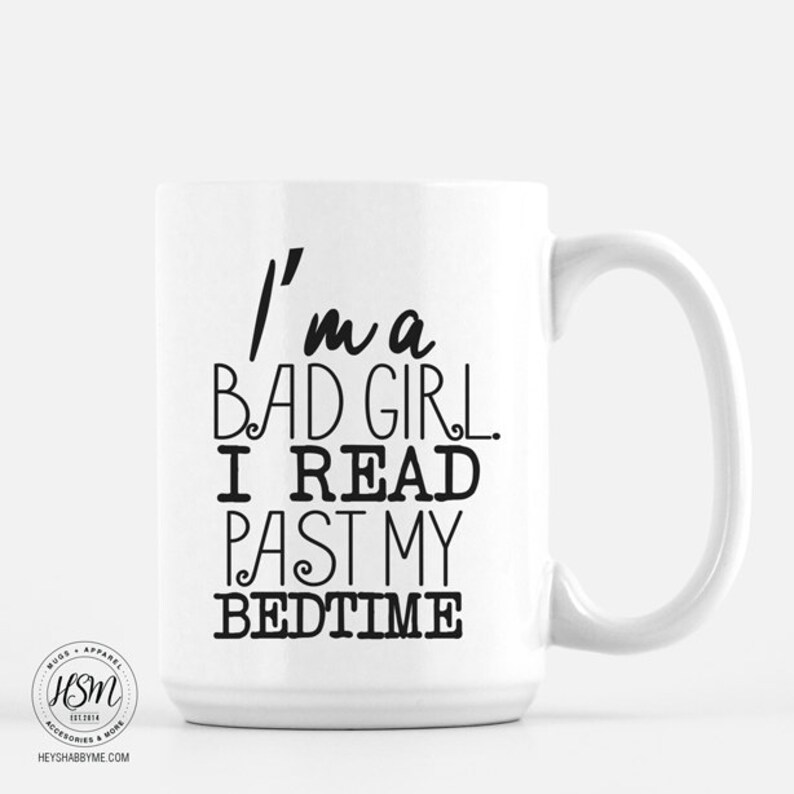 I'm a Bad Girl. I read past my bedtime Book Lover Quote Etsy