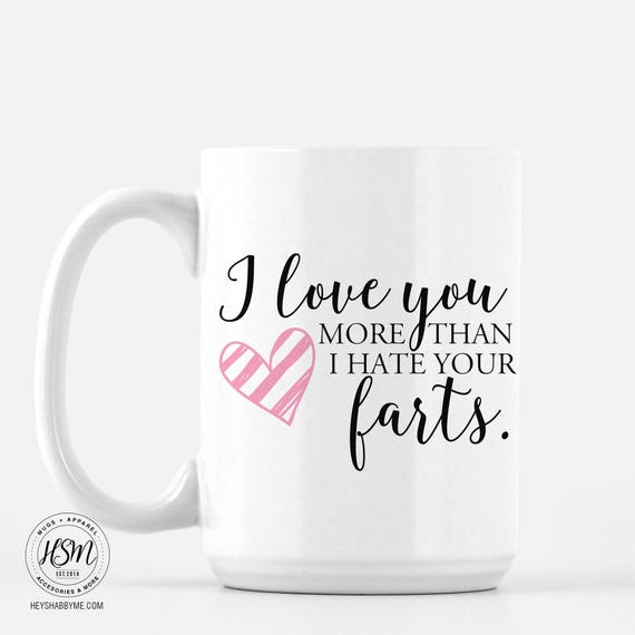 I Love You More Than I Hate Your Farts Quote Mug Coffee Mug Etsy Simple Hate Valentine Day Quotes I Love You More Than I Hate Your Farts Quote Mug Coffee Mug Etsy Simple Hate Valentine Day Quotes