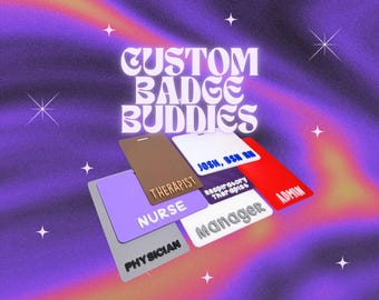 Custom Badge Buddy (Nurses, Paramedics, Respiratory Therapists, Physicians, Teachers, Managers, Corporate, etc)