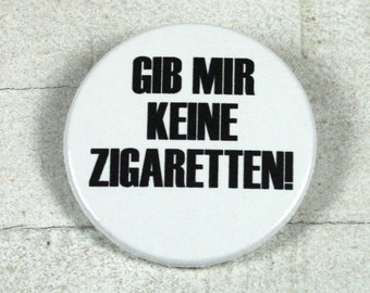 Don't give me cigarettes! // Button or magnet // 38 mm