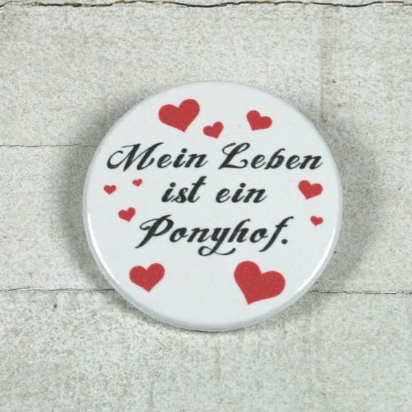 Mein Leben ist ein Ponyhof. // Button oder Magnet // 38 mm