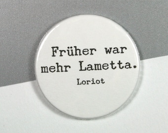 Früher war mehr Lametta. // Button oder Magnet // wähle zwischen 6 Farben // 38 mm