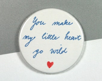 You make my little heart go wild // Button or magnet // 38 mm