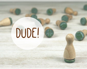 Mini-stempel DUDE! // Natuurrubber op hardhout // Diameter 12 mm, hoogte 25 mm