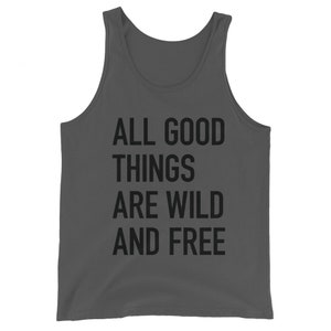 All good things are wild and free Unisex Tank Top image 2