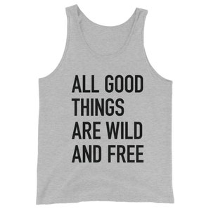 All good things are wild and free Unisex Tank Top image 4