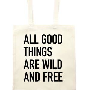 All good things are wild and free Tote Bag natural image 1