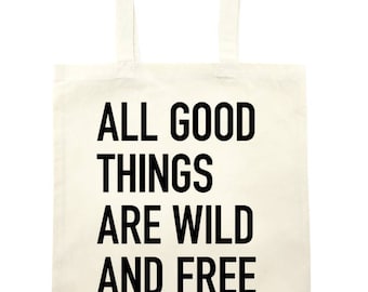 All good things are wild and free Tote Bag - natural