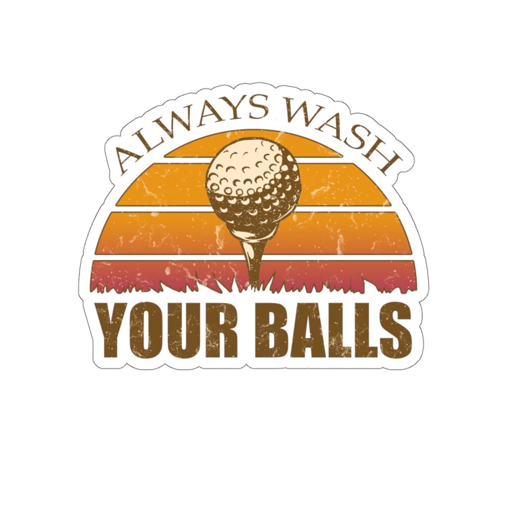 Always Wash Your Balls Funny Golf sticker for dad sports Etsy
