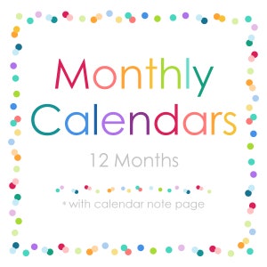 May include: A square graphic featuring the text Monthly Calendars in multicoloured letters, followed by 12 Months and * with calendar note page in grey. The entire design is framed by a border of small, colourful confetti-style dots.