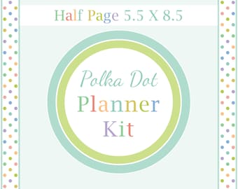 May include: A digital planner kit graphic featuring a light blue background with a multi-coloured polka dot border. The text reads Half Page 5.5 X 8.5, Polka Dot Planner Kit in various pastel colours, centred within a circular frame design.