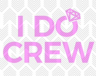 I Do Crew - Bachelorette Party SVG - Hen Party SVG - SVG files for Silhouette - Cricut Cutting File - Commercial use - Instant Download