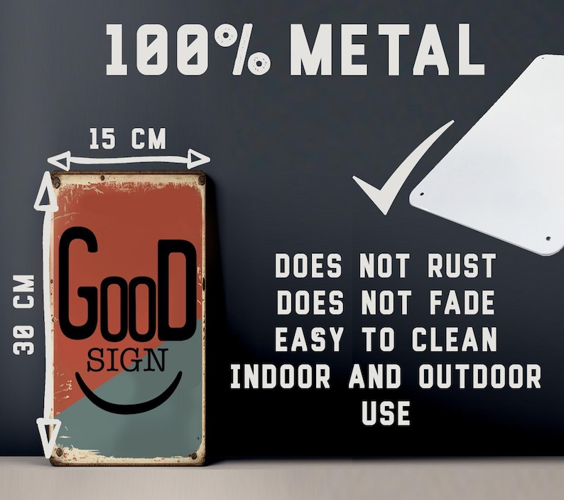 May include: A rectangular metal sign, 15 cm wide and 30 cm tall, with the word "Good" in large black letters and "Sign" below. The sign has a red and teal background and text that reads "Does not rust, fade, easy to clean, indoor and outdoor use."