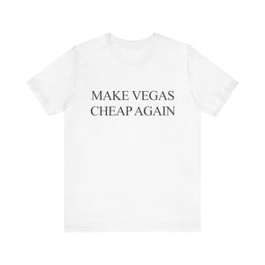 Make Vegas Cheap Again Shirt - Funny Las Vegas T-Shirt - Retro Vegas Tee - Parody Graphic Shirt - Budget Travel Gift - Vegas Party Tee