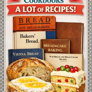 Może przedstawiać: Obraz przedstawiający pięć starych książek kucharskich z tytułami takimi jak "Bread" i "Vienna Bread". Obraz zawiera również bochenek chleba, kromkę chleba z jajkiem i kawałek ciasta ozdobiony wiśniami. Tekst brzmi "A LOT OF RECIPES!"