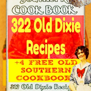 322 Old Dixie Recipes The SOUTHERN Cookbook of Fine Old Recipes + FREE 4 Old Southern Cookbooks on PDF Instant Download