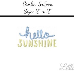 May include: A blue and yellow embroidered design that says "hello sunshine" on a white background. The design is 2 inches by 2 inches.