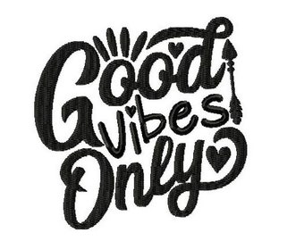 Embroidery Design Good vibes only 4'x4' - DIGITAL DOWNLOAD PRODUCT