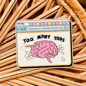 ADHD Sticker, Neurodivergent Sticker, Too Many Tabs