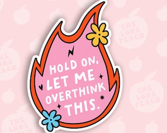 Hold On Let Me Overthink This Sticker, Anxiety Humor Vinyl Decal, Relatable Mental Health