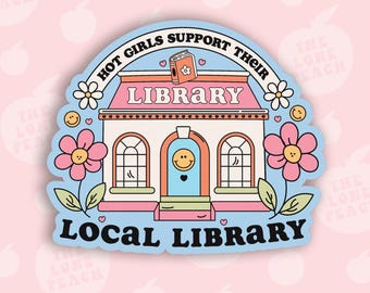 Hot Girls Support Their Local Library Sticker, Feminist Book Lover Vinyl Decal, Kindle