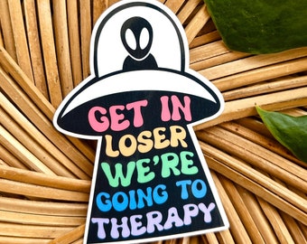 Get In Loser We're Going To Therapy Sticker, Mental Health Sticker, Self Care Sticker Funny