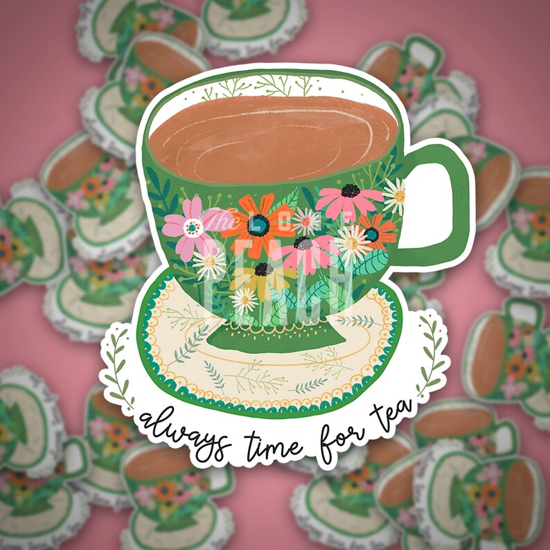 May include: A green teacup with a floral pattern and a saucer. The teacup is filled with brown tea. The text "always time for tea" is written below the teacup.