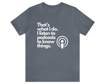 Eso es lo que hago / Podcast / Camiseta de manga corta Unisex Jersey