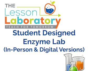 Student Designed Enzyme Lab (In-Person and  Digital Versions)