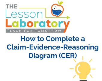 How to Complete a Claim-Evidence-Reasoning Diagram (CER)