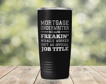 Mortgage Underwriter - Freak'n Miracle Worker Isn't Official Job Title Engraved Vacuum Insulated Coffee Tumbler with Lid Travel Mug - ET0174