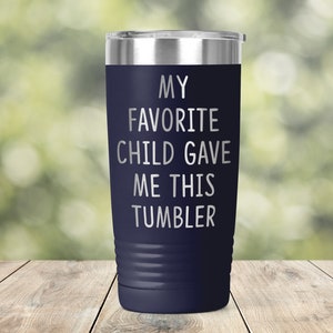 My Favorite Child Got Me This Tumbler Mother's Father's Day Funny Saying Engraved Tumbler Coffee Tea 20 oz Travel Mug - ET0199 bild 1