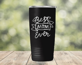 Best Mom Ever - Mother's Day Gift - Gift for Mom - Vacuum Insulated Engraved Tumbler Coffee Tea 20 oz Travel Mug - ET0204