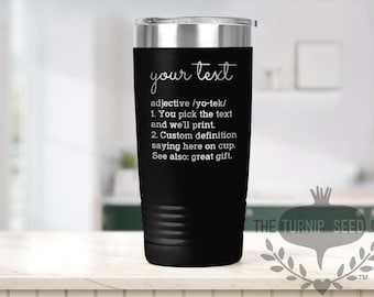 Custom Definition Text on Tumbler, You Pick Text to be Engraved on Tumbler - 20 oz Travel Mug - ET0341