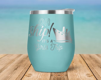 Oh Ship! It's a Girls Trip! Engraved Vacuum Insulated Stemless Wine Glass Tumbler with Lid Travel Mug - WT0029