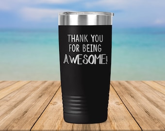 Thank You for Being Awesome - Thank You Appreciation Gift - Engraved Vacuum Insulated Coffee Tumbler with Lid Travel Mug - ET0272