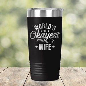 World's Okayest Wife Funny Mother's Valentine's Day Gift for Her Vacuum Insulated Engraved Tumbler Coffee Tea 20 oz Travel Mug ET0297 image 1