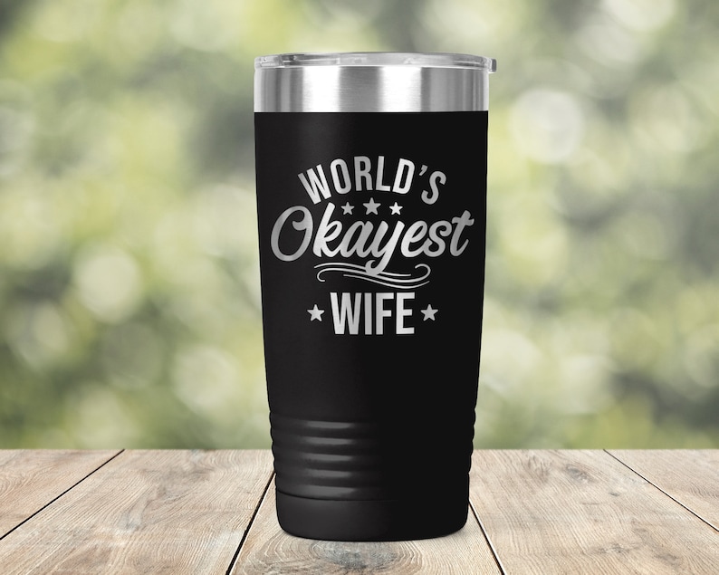 World's Okayest Wife Funny Mother's Valentine's Day Gift for Her Vacuum Insulated Engraved Tumbler Coffee Tea 20 oz Travel Mug ET0297 image 1