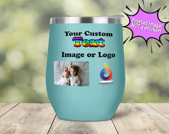 Custom Full COLOR Printed Image, Logo, or text Vacuum Insulated Stemless Wine Glass Tumbler with Lid Travel Mug 12 oz Not A Sticker