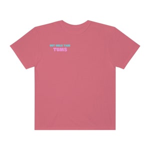 Hot Girls Take Tums - Comfort Colors