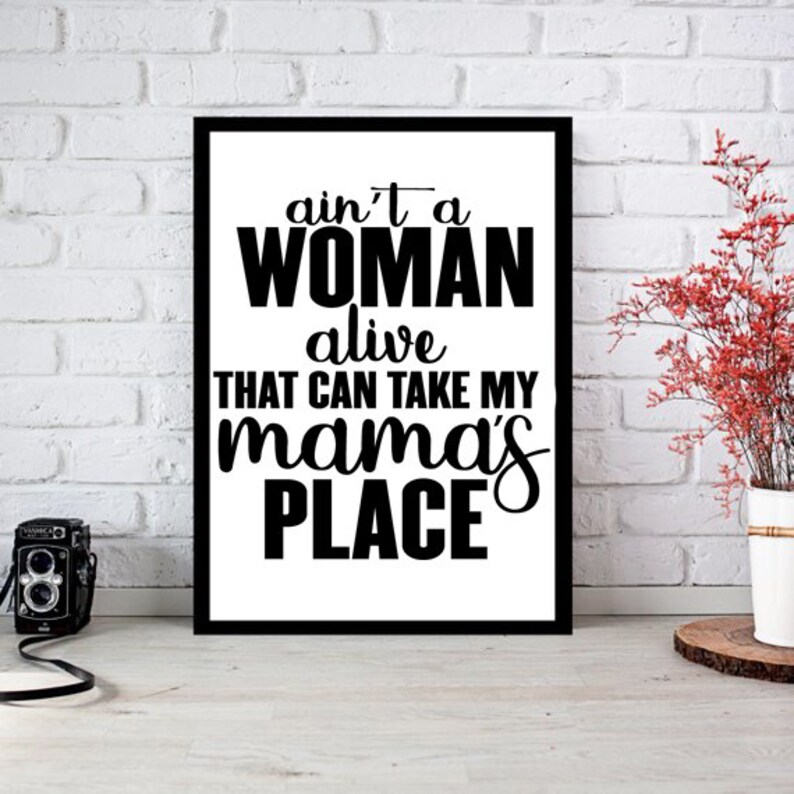 Download Ain't a Woman Alive That Can Take My Mama's Place | Etsy