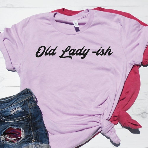 Old Ladyish Tshirt Funny Tee Retro Graphic Tshirt Cute Etsy